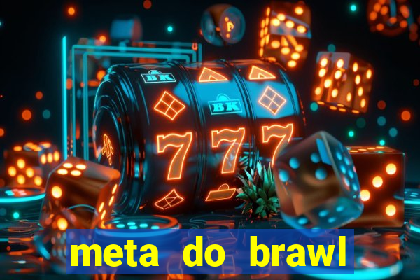 meta do brawl stars 2024